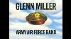 Glenn Miller And The Army Air Force Orchestra The St Louis Blues March